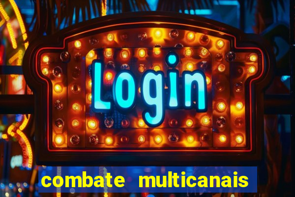 combate multicanais ao vivo